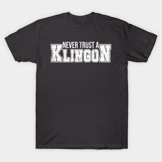 Never Trust a Klingon (White Text) T-Shirt by masciajames